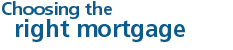 Choose the mortgage that's right for you.