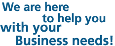 We are here to help you with your Business needs