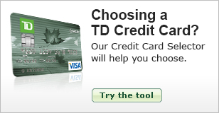Choosing a TD credit card? Our credit card selector will help you choose.