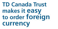 Td Canada Trust makes it easy to order foreign currency